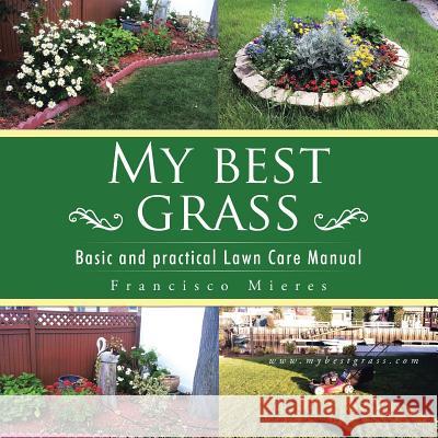 My Best Grass: Basic and Practical Lawn Care Manual Francisco Paco Mieres 9781506502427 Palibrio