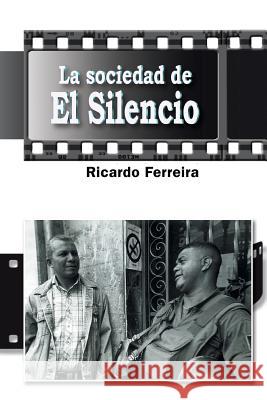 La Sociedad de El Silencio Ricardo Ferreira 9781506502915 Palibrio