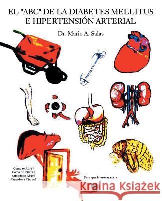 El ABC de la diabetes mellitus e hipertensión arterial Salas, Mario A. 9781506504186 Palibrio