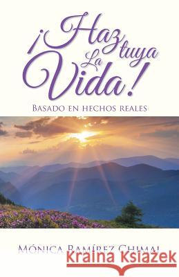 ¡Haz tuya la vida! Chimal, Mónica Ramírez 9781506505497