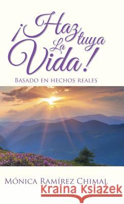 ¡Haz tuya la vida! Chimal, Mónica Ramírez 9781506505503 Palibrio