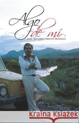 Algo de mí Prieto Morales, Jose Antonio 9781506505534