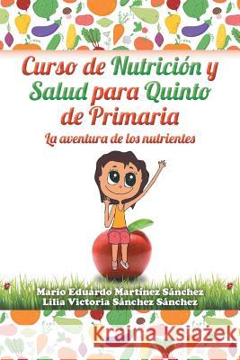 Curso de nutrición y salud para quinto de primaria Martínez, Mario 9781506506241 Palibrio