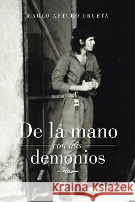 De la mano con mis demonios Urueta, Marlo Arturo 9781506506784 Palibrio