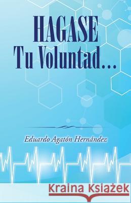 Hagase tu voluntad Hernández, Eduardo Agatón 9781506507859