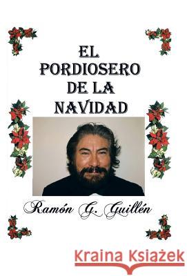 El pordiosero de la Navidad: Leyes y secretos de la vida Guillén, Ramón G. 9781506508917 Palibrio