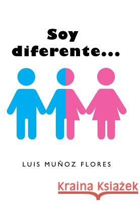 Soy diferente... Luis Muñoz Flores 9781506509488 Palibrio