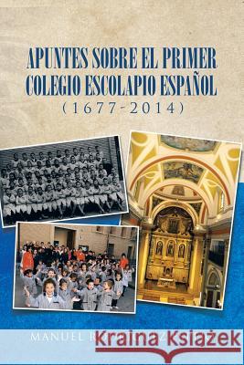 Apuntes sobre el primer colegio escolapio español (1677-2014) Manuel Rodríguez Espejo 9781506509808