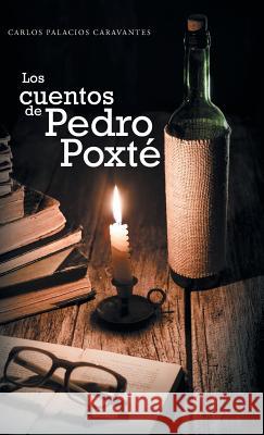 Los cuentos de Pedro Poxté Carlos Palacios Caravantes 9781506509907