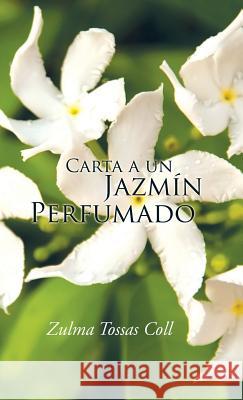 Carta a un jazmín perfumado Tossas Coll, Zulma 9781506510088