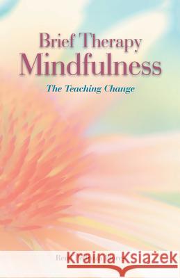 Brief Therapy Mindfulness: The Teaching Change René Pedroza Flores 9781506510316 Palibrio