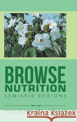 Browse Nutrition: Semiarid Regions Roque Ramirez Lozano 9781506511016 Palibrio