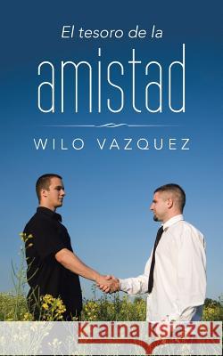 El tesoro de la amistad Vazquez, Wilo 9781506511566 Palibrio