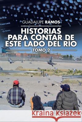 Historias para contar de este lado del río: Tomo 2 Ramos, Guadalupe 9781506511979