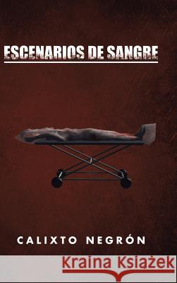 Escenarios de sangre Negrón, Calixto 9781506513362