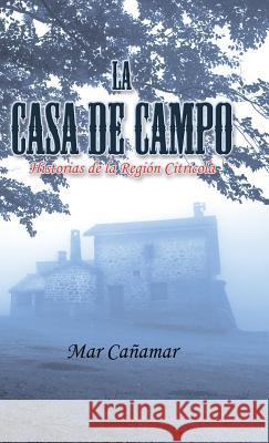 La Casa de Campo: Historias de la Región Citricola Cañamar, Mar 9781506513430 Palibrio