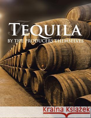 Tequila by the producers themselves Elvira Abad 9781506514178 Palibrio