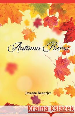 Autumn Poems Jayanta Banerjee 9781506514642