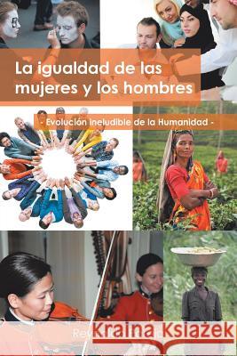 La igualdad de las mujeres y los hombres: Evolución ineludible de la humanidad Pareja, Reynaldo 9781506515380 Palibrio