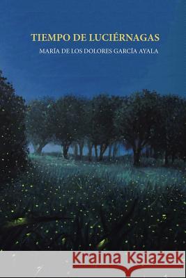 Tiempo de luciérnagas María de Los Dolores García Ayala 9781506516318