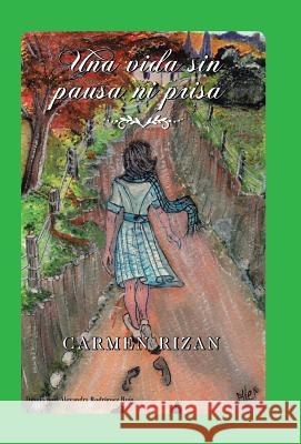 Una vida sin pausa ni prisa Carmen Rizan 9781506516646 Palibrio