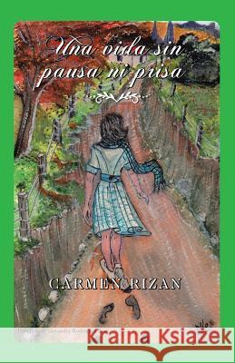 Una vida sin pausa ni prisa Carmen Rizan 9781506516653 Palibrio