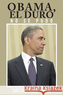 Obama, El duro: No se pudo Távara, Santiago David 9781506518145