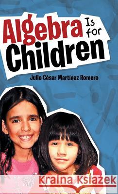 Algebra Is for Children Julio Cesar Martine 9781506518817 Palibrio