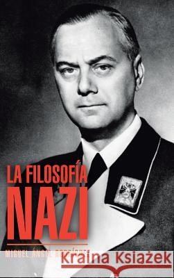 La filosofía nazi Rodríguez, Miguel Ángel 9781506519647