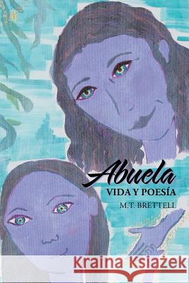 Abuela: Vida y poesía Brettell, M. T. 9781506519661 Palibrio