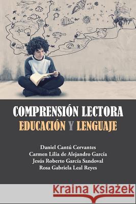 Comprensión lectora: Educación y Lenguaje Cantú Cervantes, Daniel 9781506519869 Palibrio