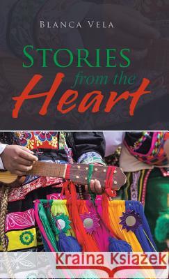 Stories from the Heart Blanca Vela 9781506520094