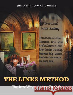 The Links Method: The Best Way to Learn English Maria Teresa Noriega Gutíerrez 9781506520100 Palibrio