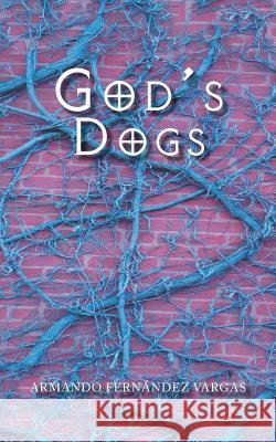 God's Dogs Armando Fernande 9781506520940 Palibrio