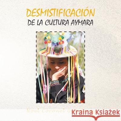 Desmistificación de la Cultura Aymara Noel Coronel Gutiérrez 9781506521039 Palibrio