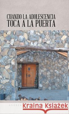 Cuando La Adolescencia Toca a la Puerta Andrea Echeverri 9781506521220 Palibrio