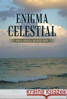 Enigma Celestial Rosa Amalia Blanc 9781506521350 Palibrio