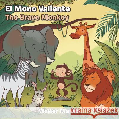 El Mono Valiente.The Brave Monkey Walter Mundo 9781506523682