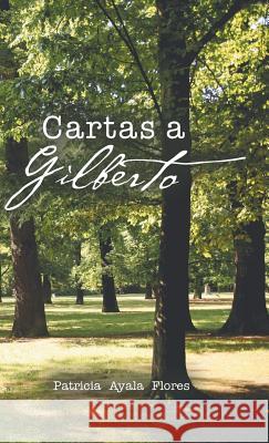 Cartas a Gilberto Patricia Flores Ayala 9781506524726 Palibrio