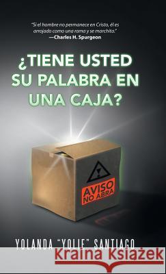 ¿Tiene usted Su palabra en una caja? Yolanda Santiago 9781506525105