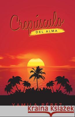 Crepúsculo Del Alma Pérez, Yamila 9781506525518