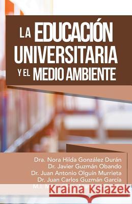 La Educación Universitaria Y El Medio Ambiente Dr Nora Hilda González 9781506525785 Palibrio