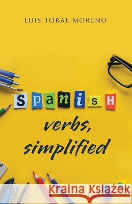 Spanish Verbs, Simplified Luis Toral 9781506526362