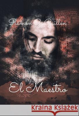 El Maestro Ramón G Guillén 9781506528267 Palibrio