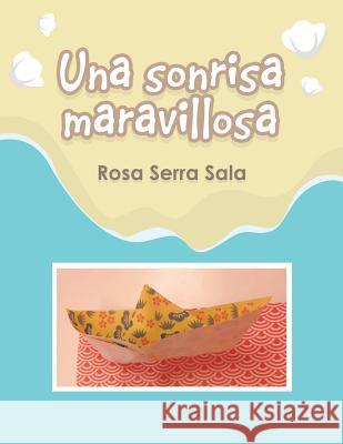 Una Sonrisa Maravillosa Rosa Serra Sala 9781506528397 Palibrio
