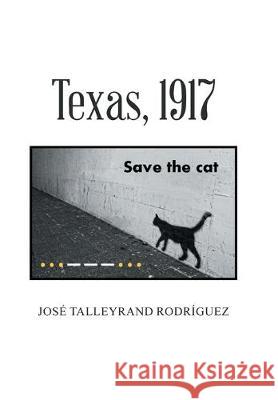 Texas, 1917 José Talleyrand Rodríguez 9781506529806 Palibrio