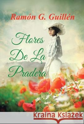 Flores De La Pradera Ramon G. Guillen 9781506531113 Palibrio