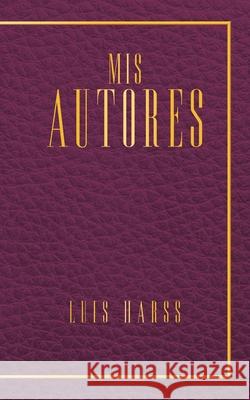 Mis Autores Luis Harss 9781506532295