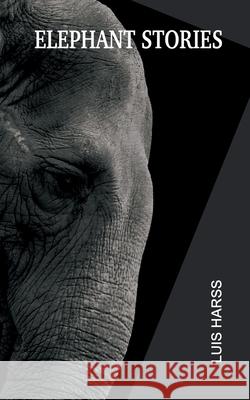 Elephant Stories Luis Harss 9781506532493