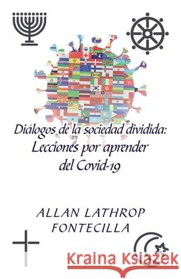 Diálogos De La Sociedad Dividida: Lecciones Por Aprender Del Covid-19 Fontecilla, Allan Lathrop 9781506532523 Palibrio